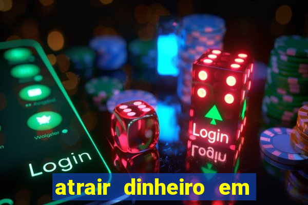 atrair dinheiro em 2 dias